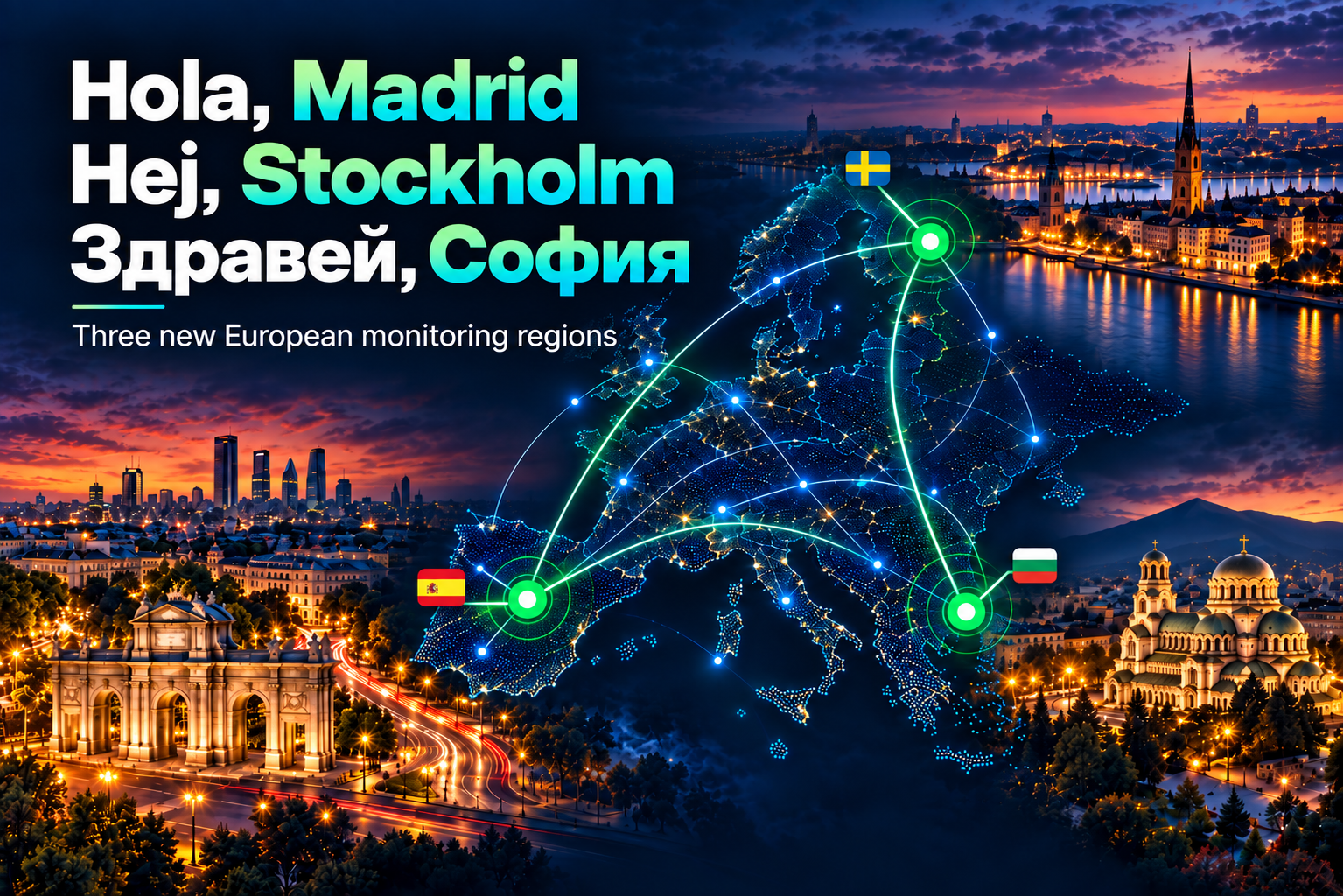 Our European Monitoring Network Expands to Sofia, Madrid, and Stockholm