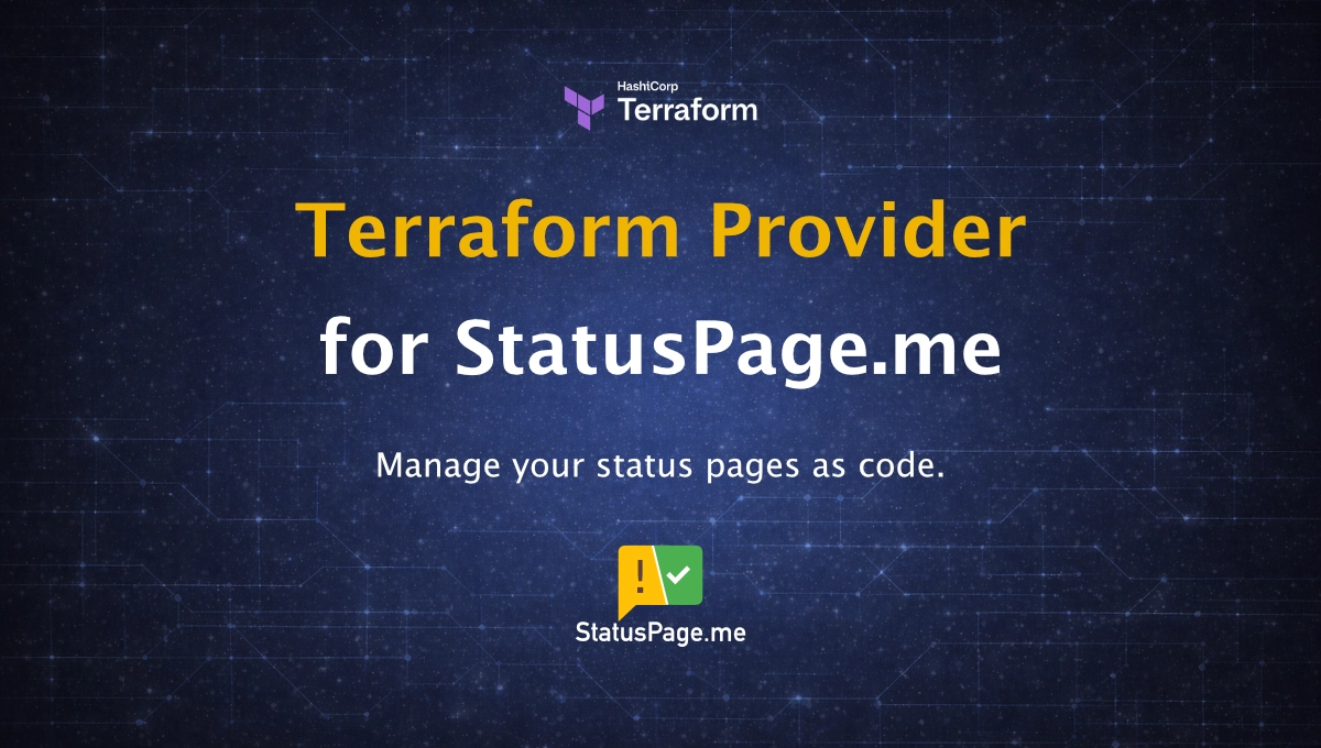 Manage Your Status Pages as Code: Introducing the StatusPage.me Terraform Provider
