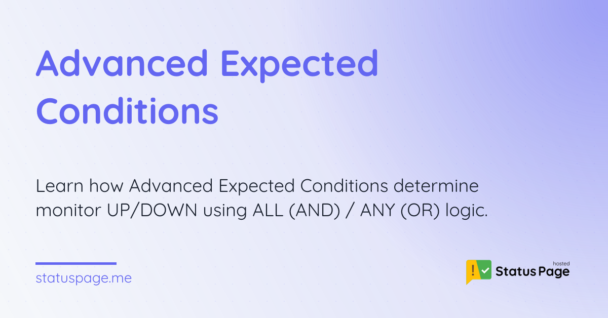 Advanced Expected Conditions | Hosted Status Page