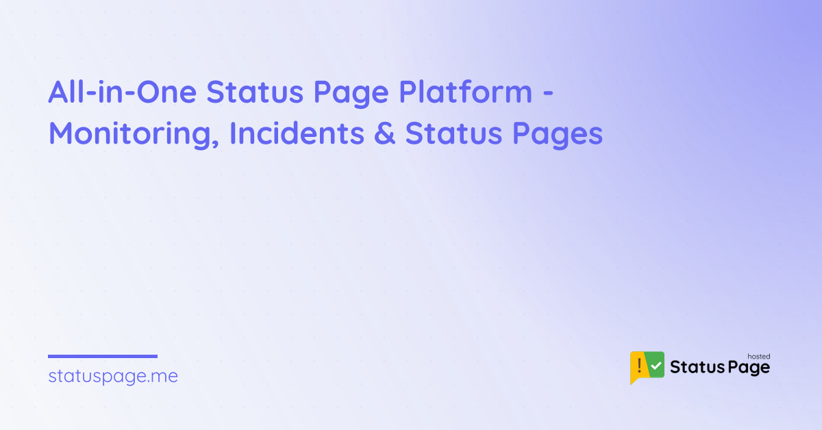 All-in-One Status Page Platform - Monitoring, Incidents & Status Pages ...