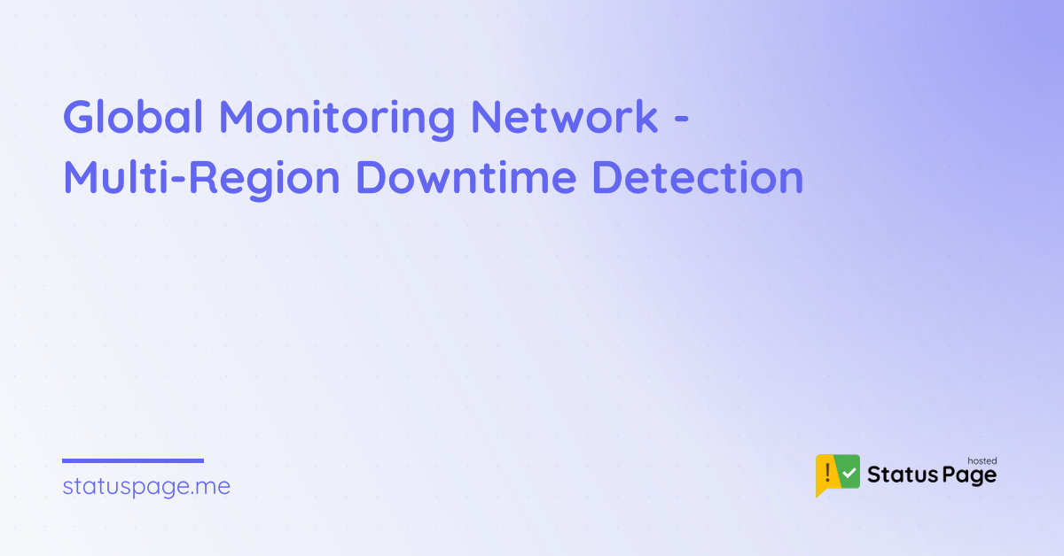 Global Monitoring Network - Multi-Region Downtime Detection | Hosted ...
