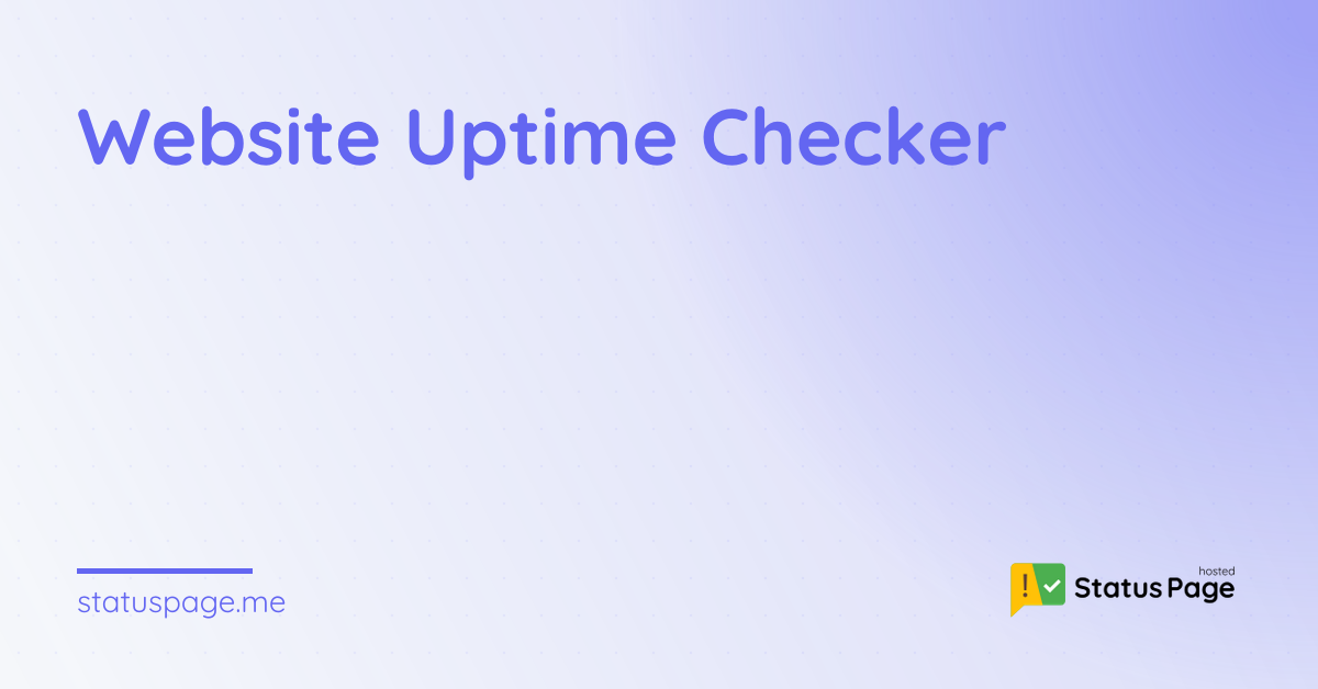 Website Uptime Checker | Hosted Status Page