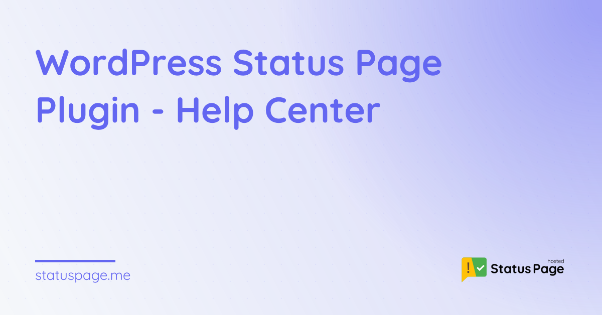 WordPress Status Page Plugin - Help Center | Status Page