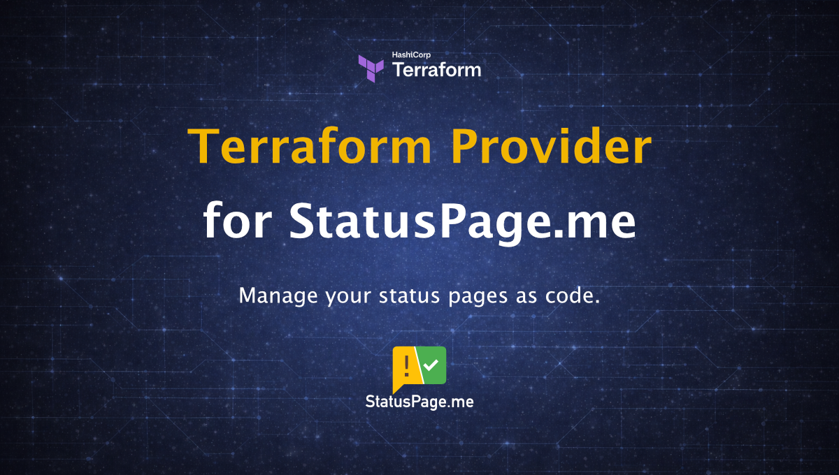 Manage Your Status Pages as Code: Introducing the StatusPage.me Terraform Provider
